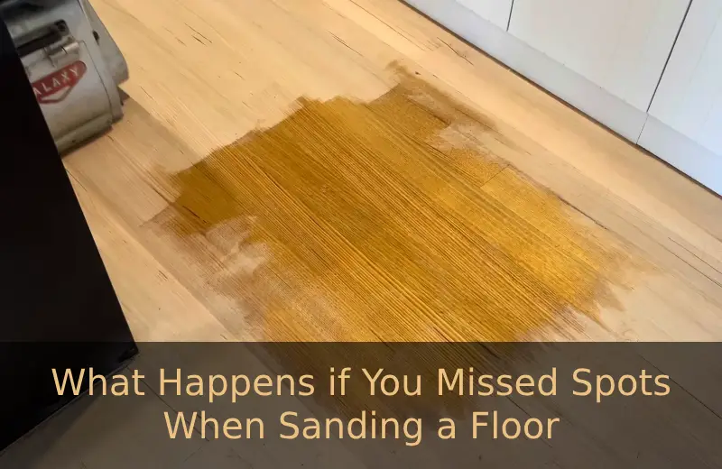 what happens if you missed spots when sanding a floor